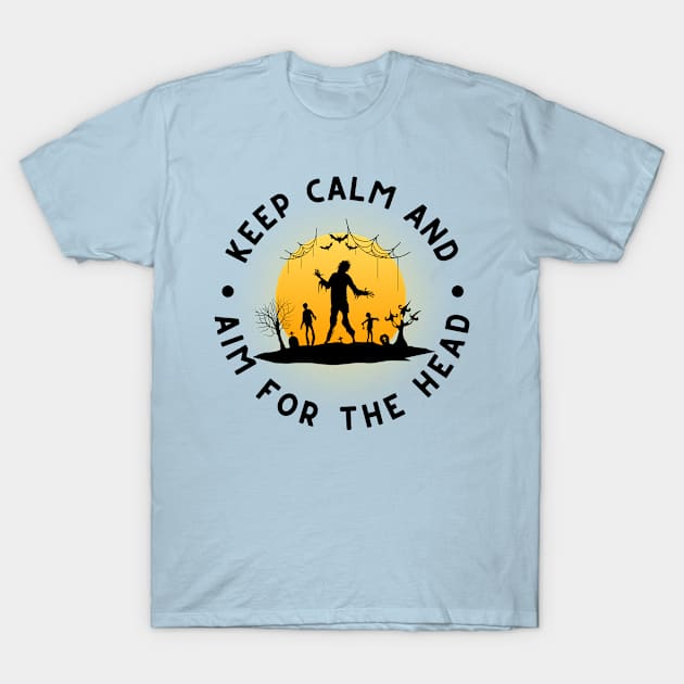 Zombie: Keep Calm And Aim For The Head T-Shirt by RefinedApparelLTD